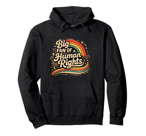 Big Fan Human Rights Rainbow Activists Hoodie - Streetwear Style for Adults - T-Shirt, Sweatshirt, Hoodie
