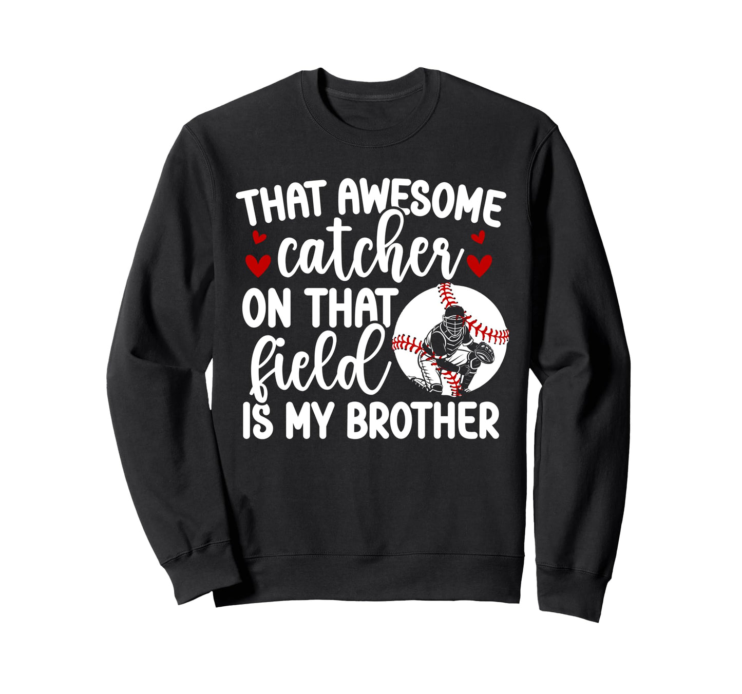 Baseball Catcher Sister Proud Sweatshirt - Custom Art Print for Adults - T-Shirt, Sweatshirt, Hoodie