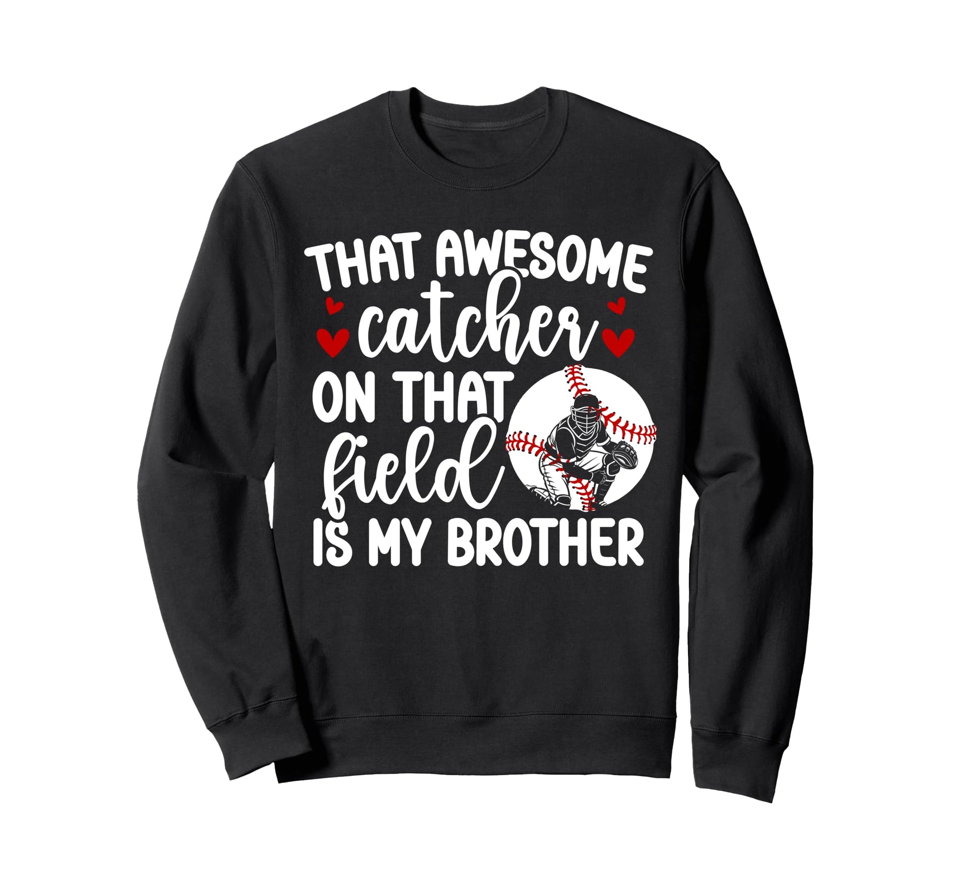 Baseball Catcher Sister Proud Sweatshirt - Custom Art Print for Adults - T-Shirt, Sweatshirt, Hoodie