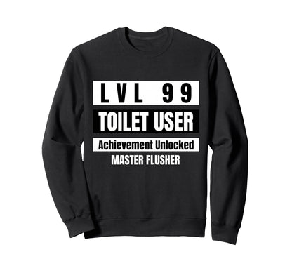 Lvl 99 Toilet User Bathroom Funny Sweatshirt - Unique Graphic for Adults - T-Shirt, Sweatshirt, Hoodie