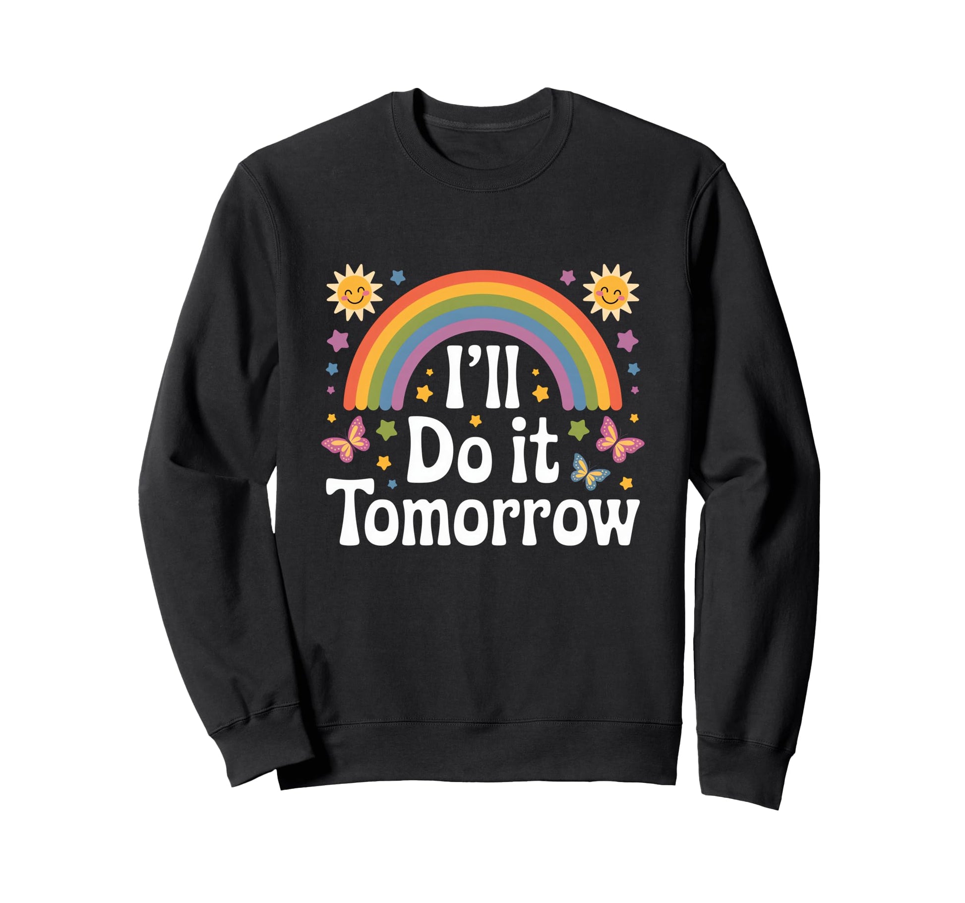 Ill Do It Tomorrow Funny Lazy Rainbow Sweatshirt - Custom Art Print Unisex - T-Shirt, Sweatshirt, Hoodie