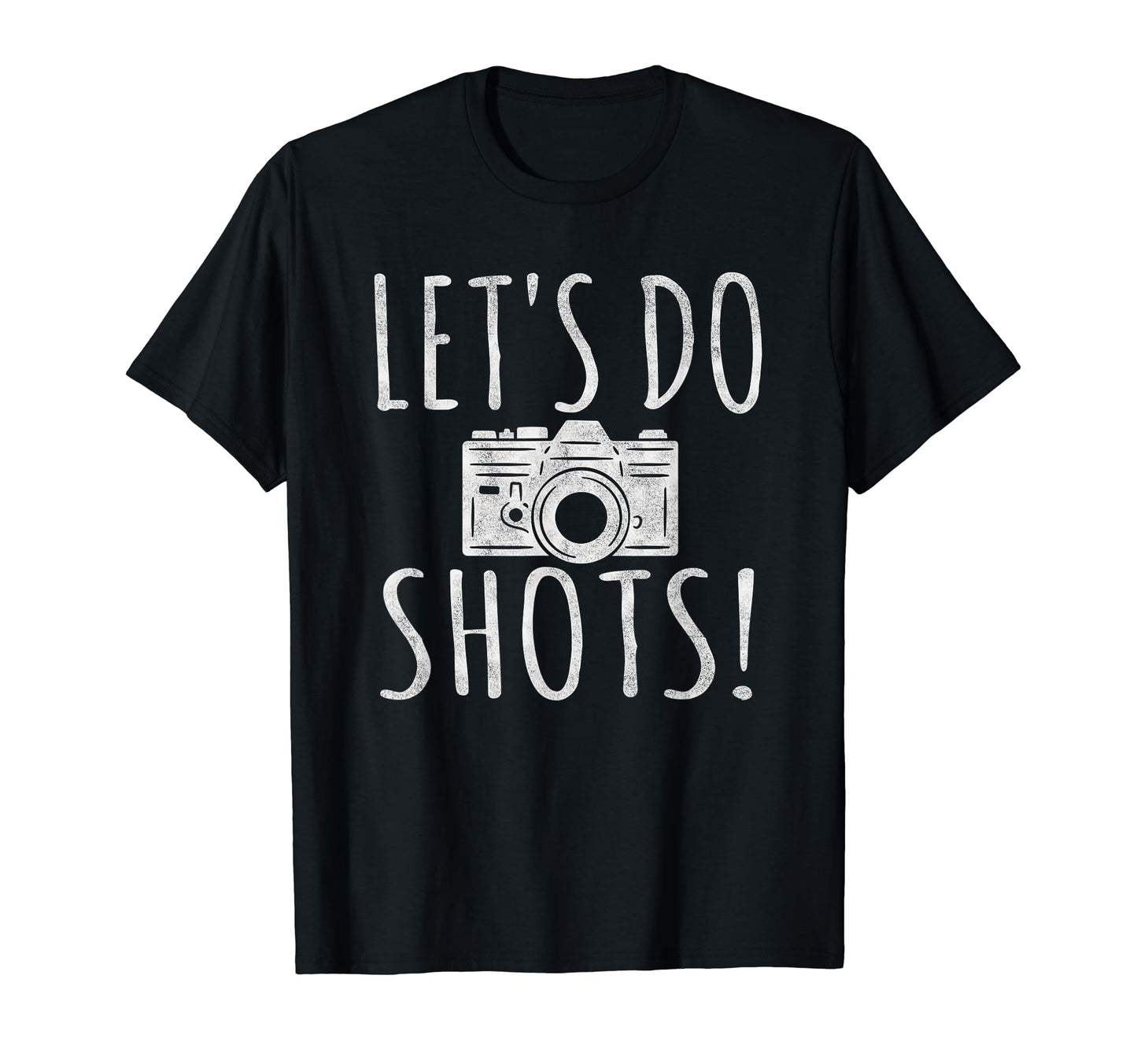 Lets Do Shots Funny Photographer Camera T-Shirt - Unique Graphic Unisex - T-Shirt, Sweatshirt, Hoodie