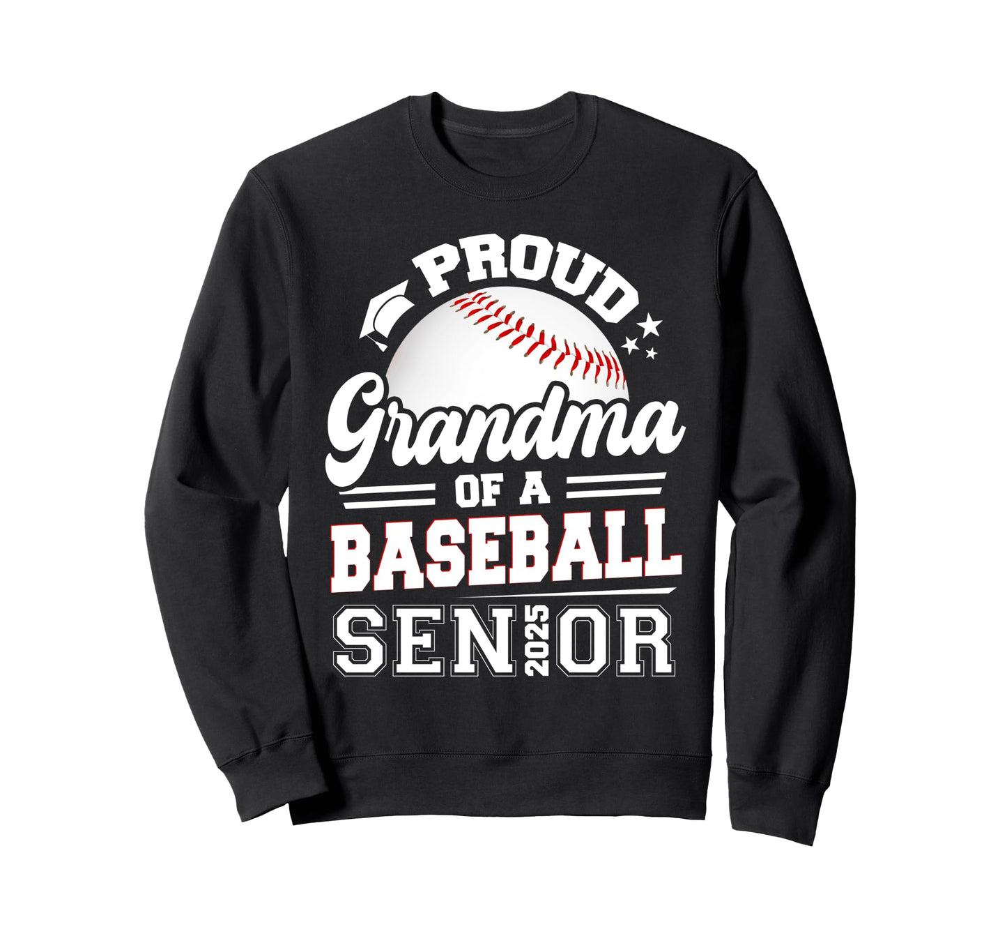 Proud Grandma 2025 Senior Baseball Sweatshirt - Graphic Print Men Women - T-Shirt, Sweatshirt, Hoodie