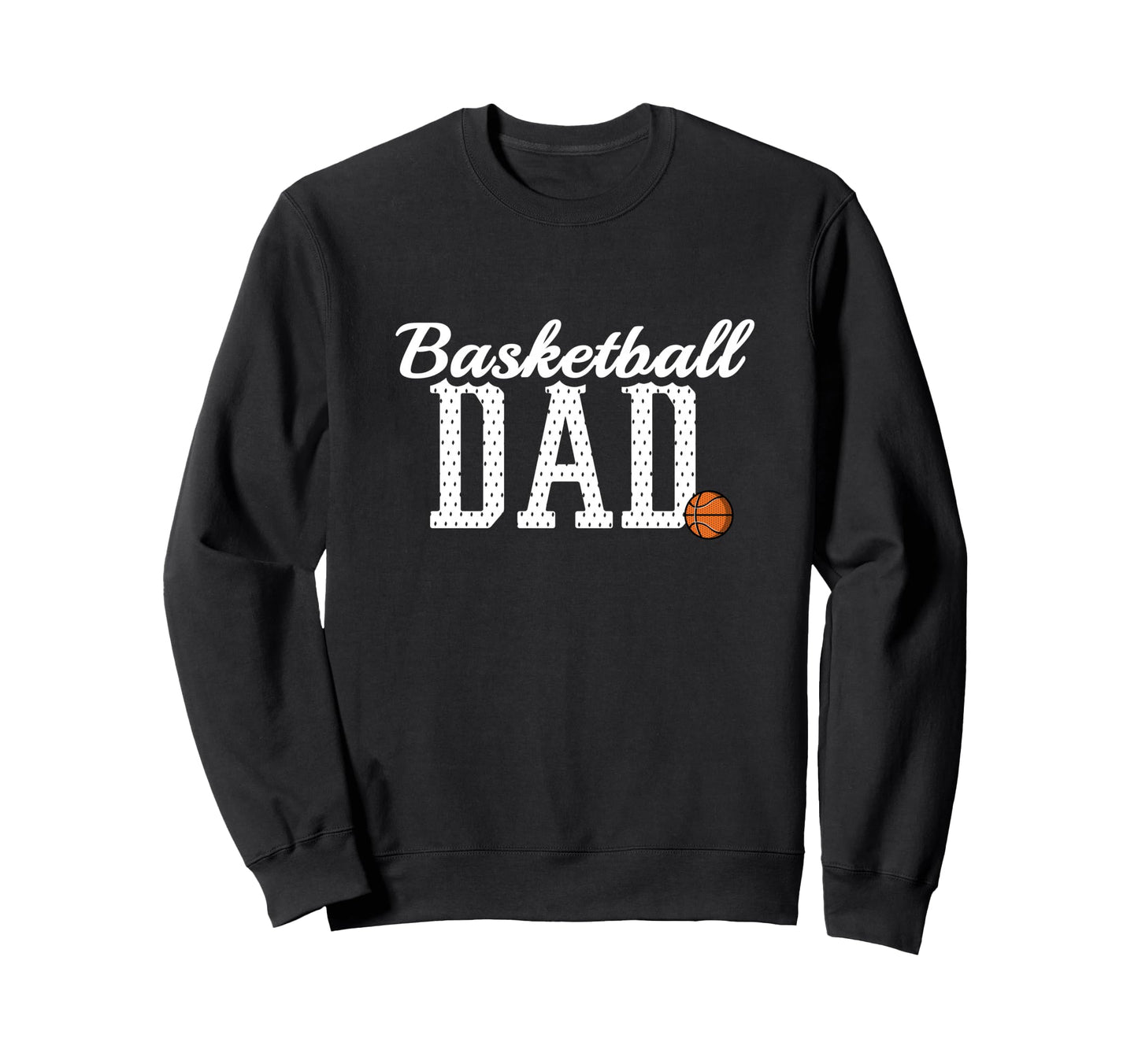 Basketball Dad Funny Sports Player Sweatshirt - Trendy Graphic Men Women - T-Shirt, Sweatshirt, Hoodie