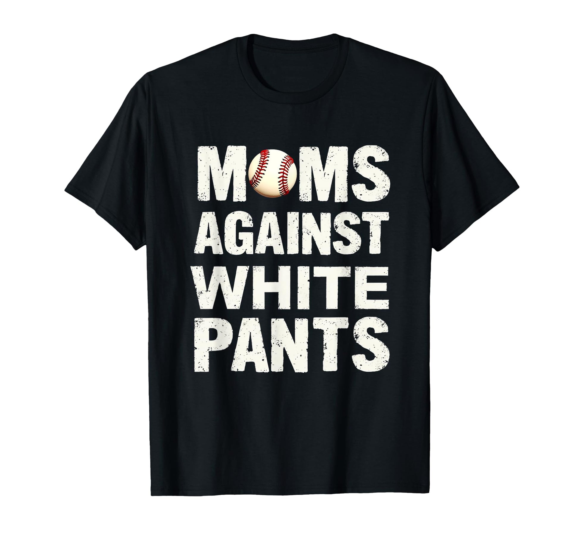 Moms Against White Pants Baseball T-Shirt - Novelty Apparel for Adults - T-Shirt, Sweatshirt, Hoodie