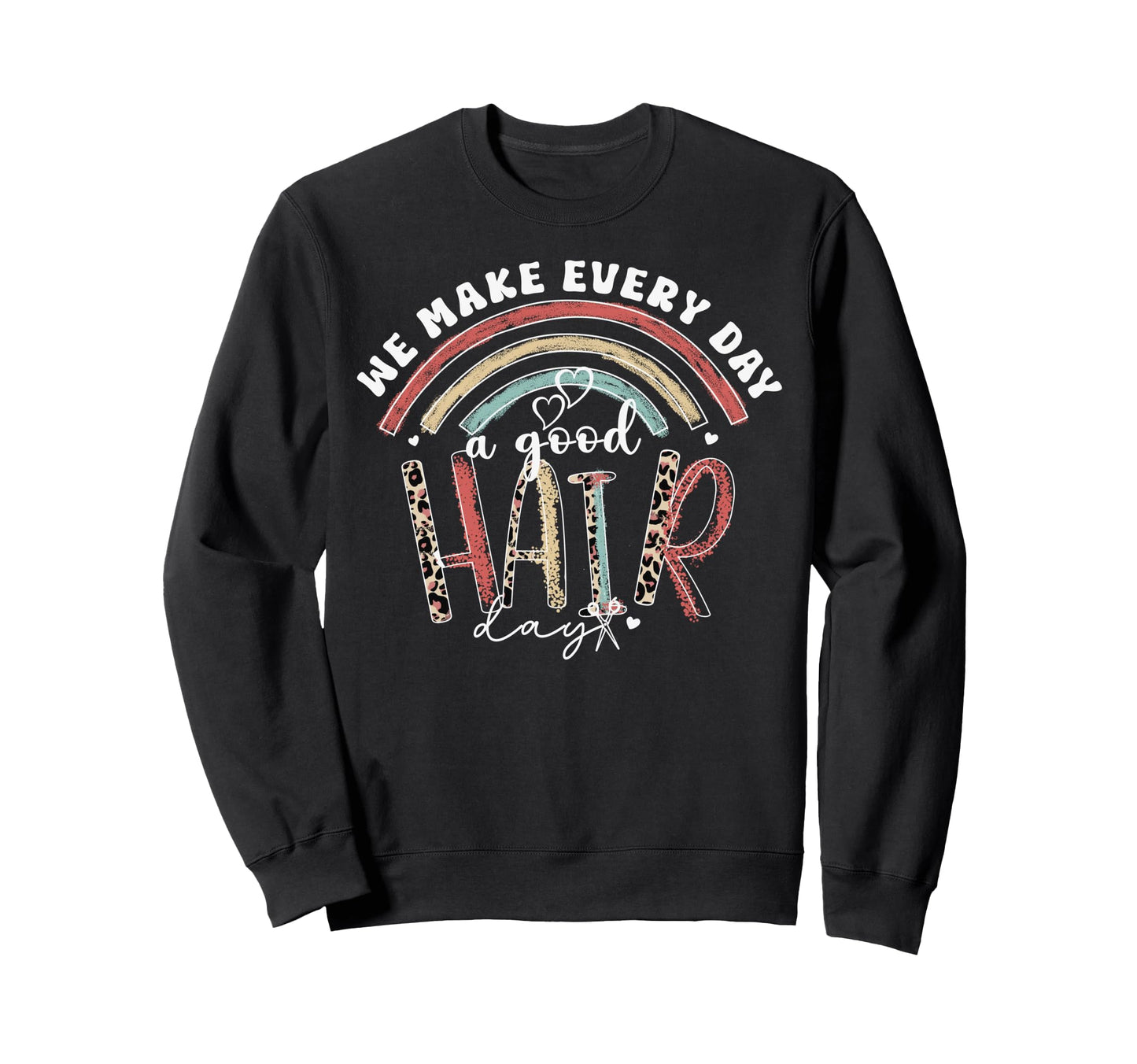 Hair Stylist Barber Salon Rainbow Sweatshirt - Fun Novelty Design Unisex - T-Shirt, Sweatshirt, Hoodie