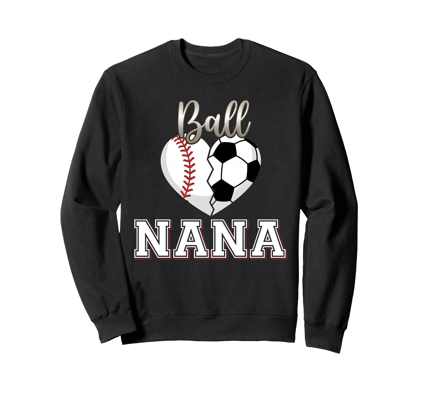 Ball Nana Baseball Soccer Heart Sweatshirt - Unique Graphic for Adults - T-Shirt, Sweatshirt, Hoodie