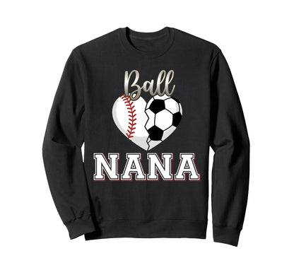 Ball Nana Baseball Soccer Heart Sweatshirt - Unique Graphic for Adults - T-Shirt, Sweatshirt, Hoodie