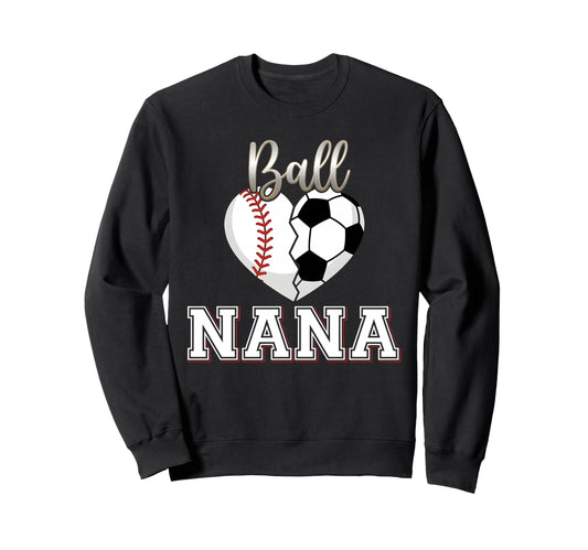 Ball Nana Baseball Soccer Heart Sweatshirt - Unique Graphic for Adults - T-Shirt, Sweatshirt, Hoodie