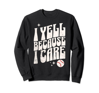 Proud Baseball Mom I Yell Sweatshirt - Casual Everyday Wear Men Women - T-Shirt, Sweatshirt, Hoodie