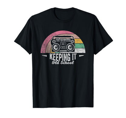 Keeping It Old School 80S 90S Boombox T-Shirt - Streetwear Style Men Women - T-Shirt, Sweatshirt, Hoodie