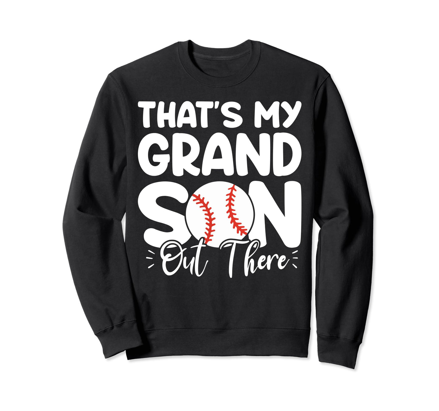 Thats My Grandson Out There Funny Sweatshirt - Casual Everyday Wear Unisex - T-Shirt, Sweatshirt, Hoodie