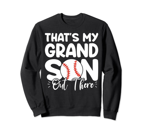 Thats My Grandson Out There Funny Sweatshirt - Casual Everyday Wear Unisex - T-Shirt, Sweatshirt, Hoodie