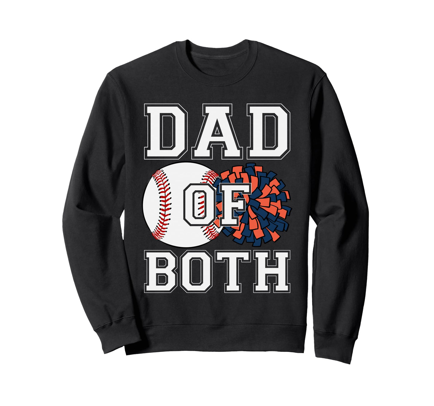 Dad Both Baseball Cheer Sports Sweatshirt - Streetwear Style Men Women - T-Shirt, Sweatshirt, Hoodie