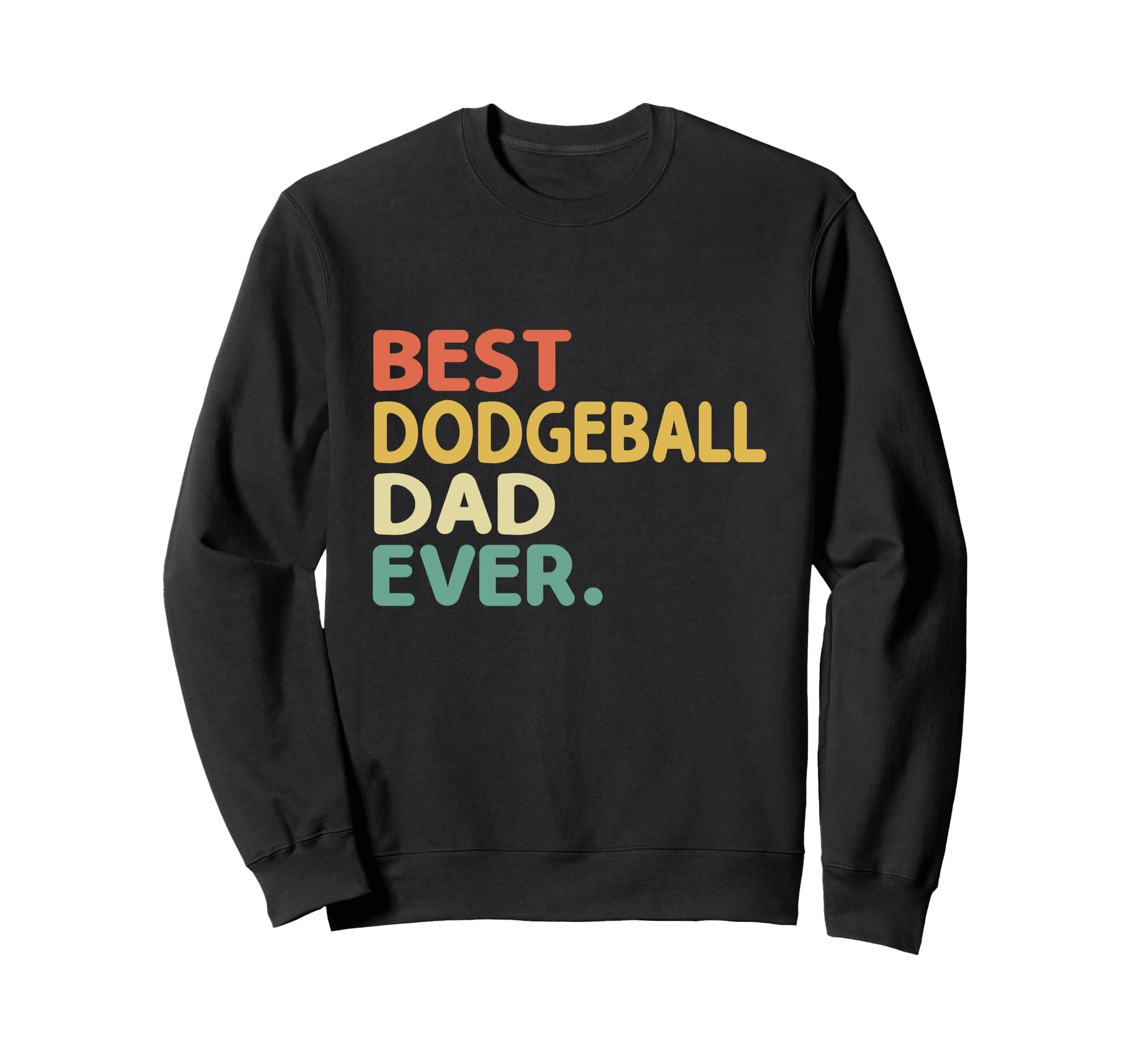 Best Dodgeball Dad Ever Dodge Ball Sweatshirt - Graphic Print for Adults - T-Shirt, Sweatshirt, Hoodie