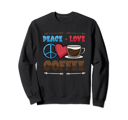 Peace Love Coffee Peace Sign Sweatshirt - Graphic Print Men Women - T-Shirt, Sweatshirt, Hoodie