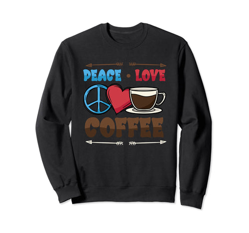 Peace Love Coffee Peace Sign Sweatshirt - Graphic Print Men Women - T-Shirt, Sweatshirt, Hoodie