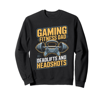 Gaming Fitness Dad Deadlifts And Sweatshirt - Trendy Graphic Men Women - T-Shirt, Sweatshirt, Hoodie