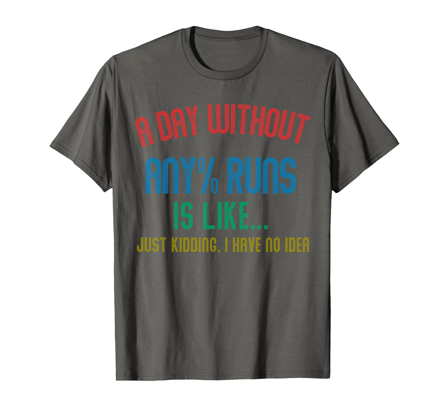 Day Without Any Runs Is Like T-Shirt - Casual Everyday Wear Men Women - T-Shirt, Sweatshirt, Hoodie