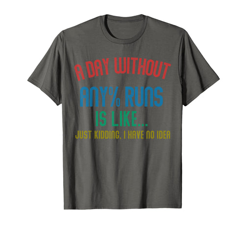 Day Without Any Runs Is Like T-Shirt - Casual Everyday Wear Men Women - T-Shirt, Sweatshirt, Hoodie