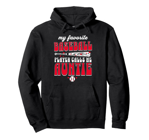 Baseball Aunt My Favorite Player Calls Hoodie - Novelty Apparel for Adults - T-Shirt, Sweatshirt, Hoodie