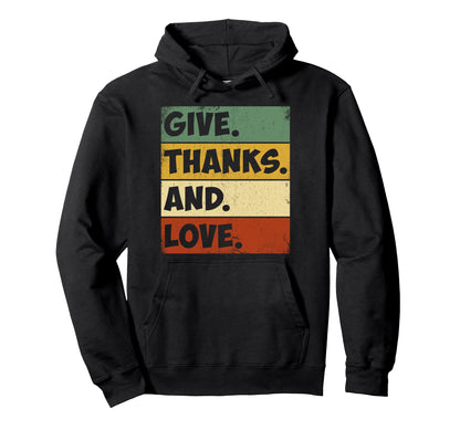 Give Thanks And Love Peace Hoodie - Minimalist Print for Adults - T-Shirt, Sweatshirt, Hoodie