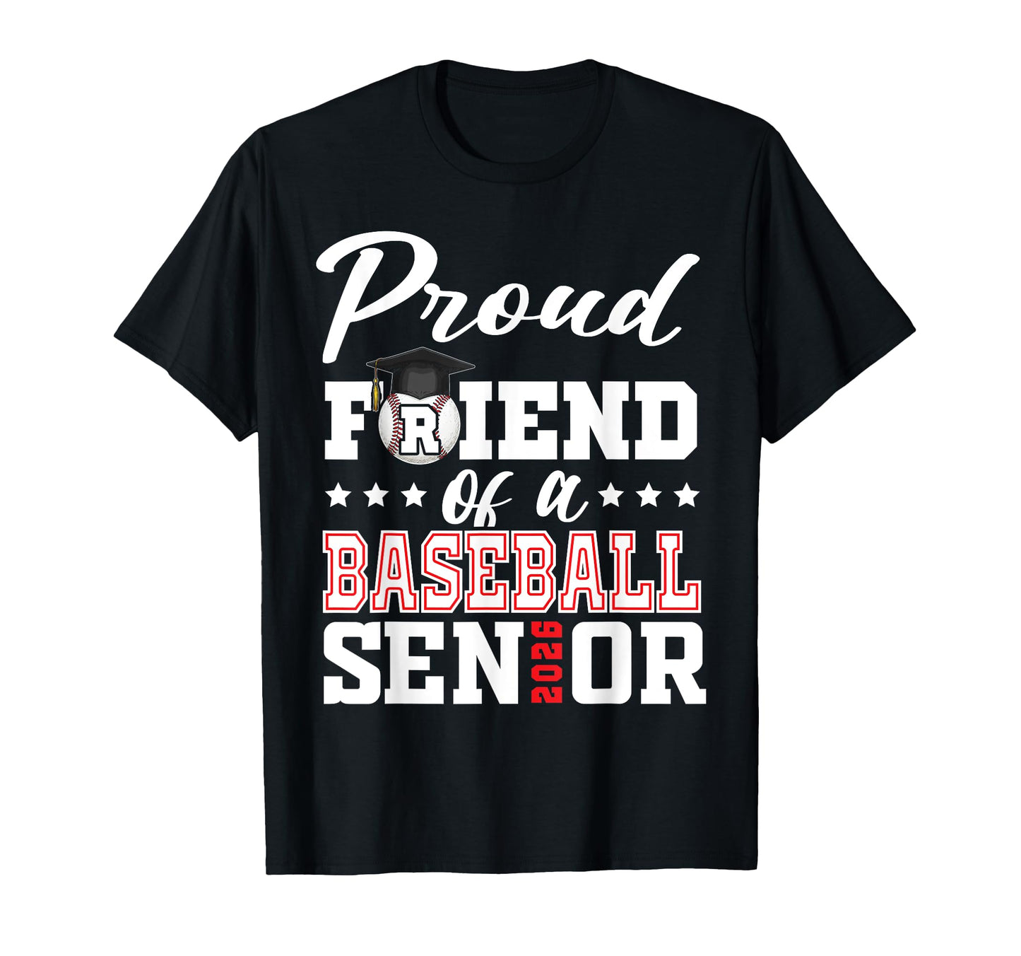 Proud Friend Baseball Senior 2026 T-Shirt - Custom Art Print Unisex - T-Shirt, Sweatshirt, Hoodie