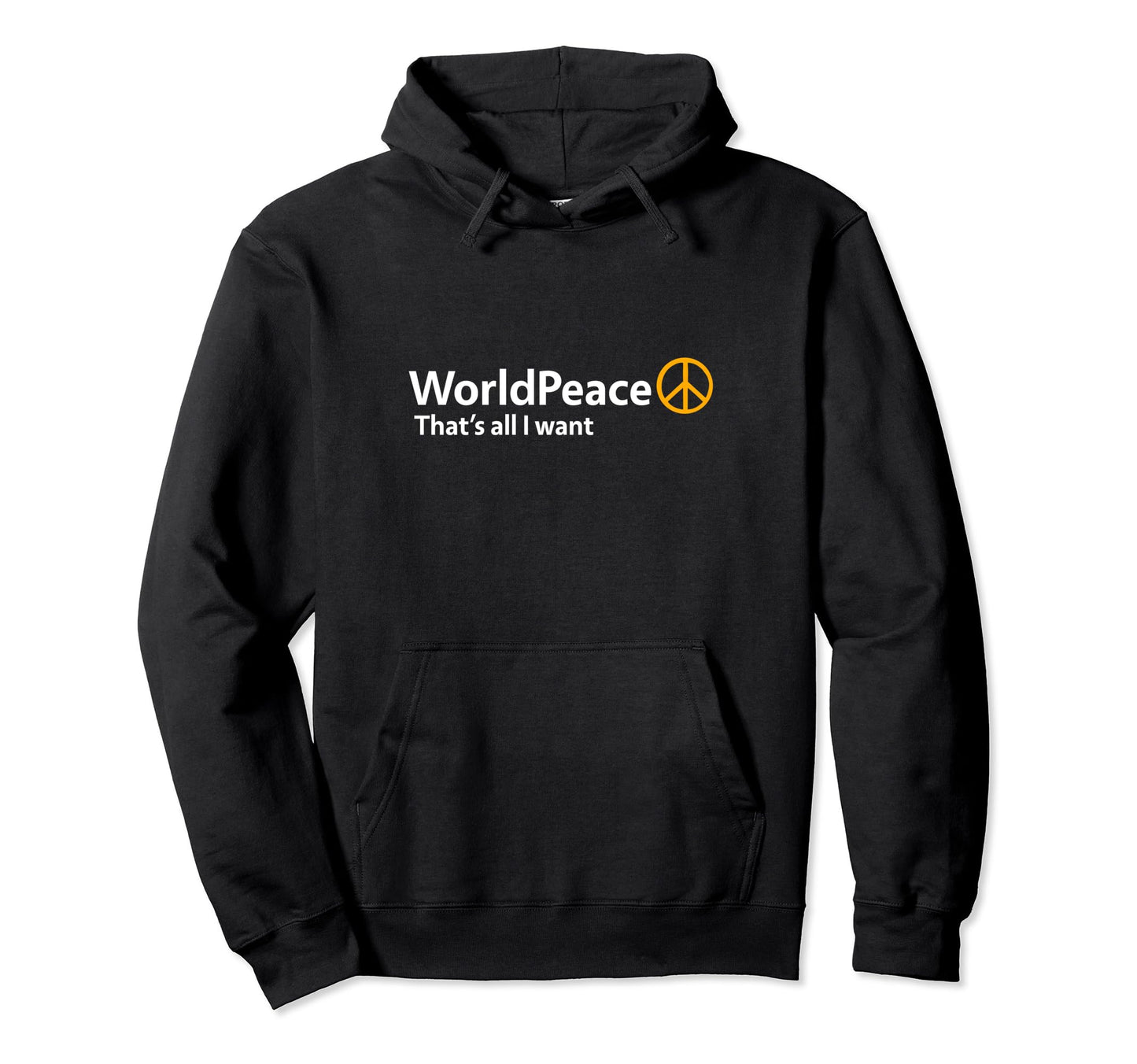 World Peace Thats All I Want Hoodie - Casual Everyday Wear for Adults - T-Shirt, Sweatshirt, Hoodie