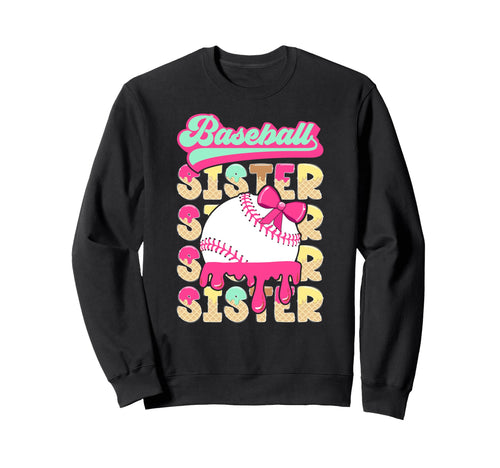 Baseball Sister Drip Baseball Sweatshirt - Fun Novelty Design Unisex - T-Shirt, Sweatshirt, Hoodie