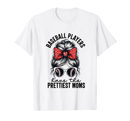 Baseball Players Have Prettiest Moms T-Shirt - Novelty Apparel for Adults - T-Shirt, Sweatshirt, Hoodie