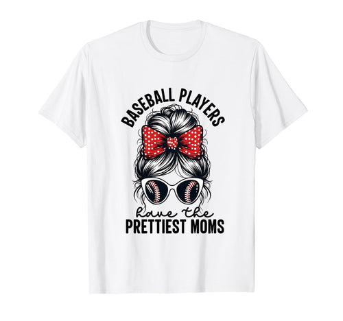 Baseball Players Have Prettiest Moms T-Shirt - Novelty Apparel for Adults - T-Shirt, Sweatshirt, Hoodie
