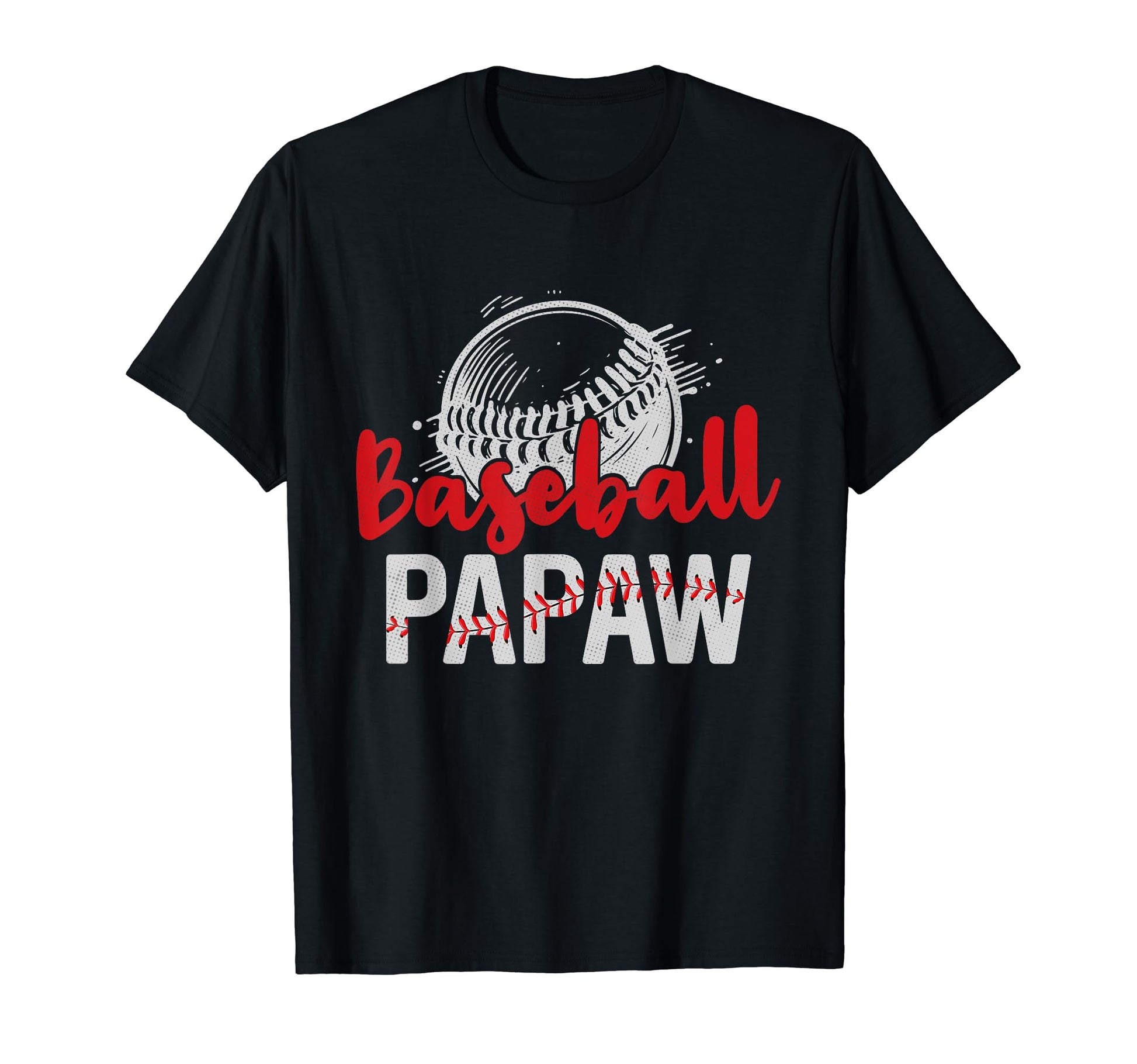 Baseball Papaw Fathers Day Dad Grandpa T-Shirt - Graphic Print Unisex - T-Shirt, Sweatshirt, Hoodie