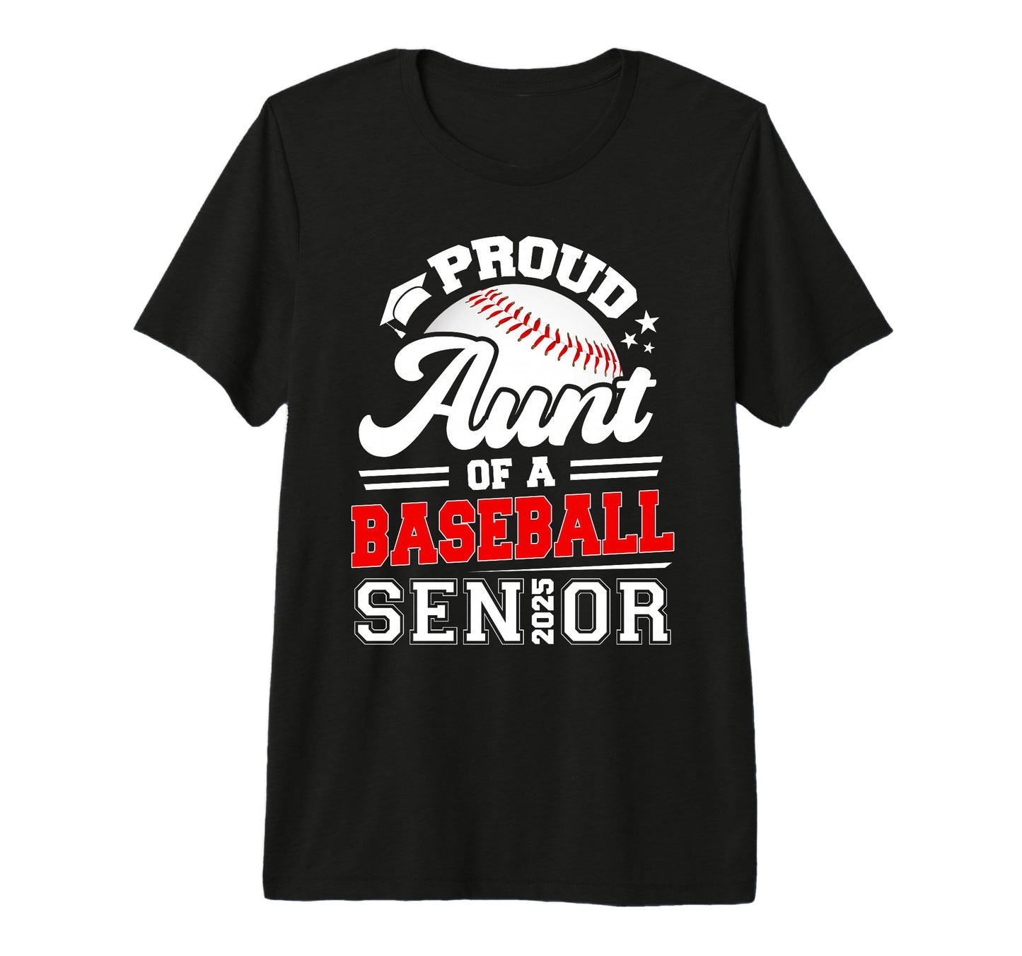 Proud Aunt 2025 Senior Baseball T-Shirt - Fun Novelty Design Men Women - T-Shirt, Sweatshirt, Hoodie