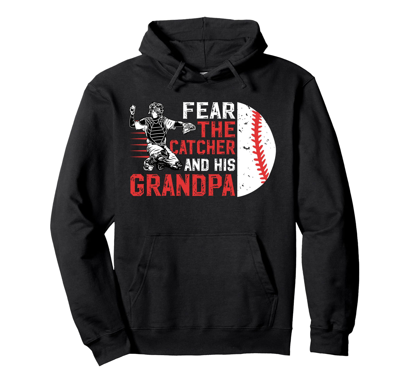 Fear Baseball Catcher Grandpa Baseball Hoodie - Trendy Graphic Unisex - T-Shirt, Sweatshirt, Hoodie