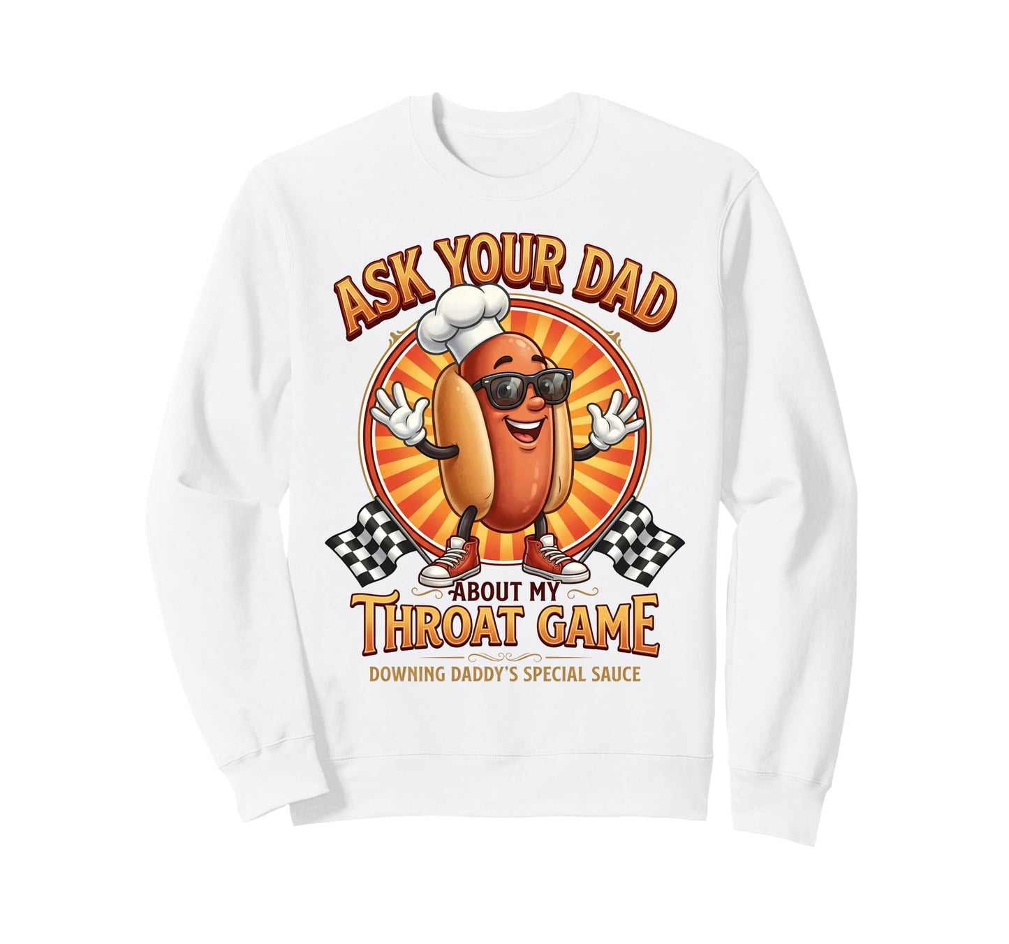 Inappropriate Funny Ask Your Dad Sweatshirt - Aesthetic Graphic Unisex - T-Shirt, Sweatshirt, Hoodie