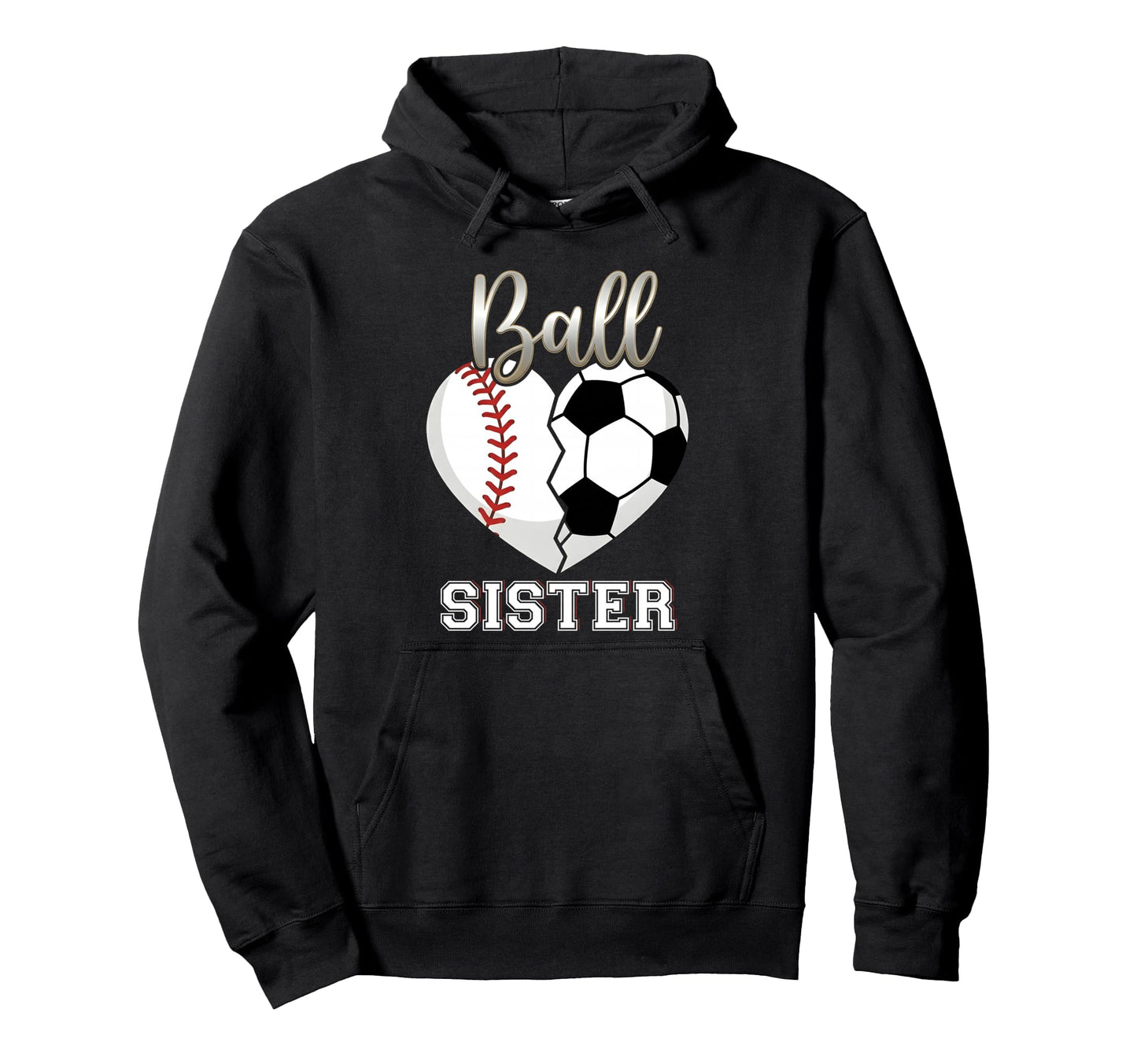 Ball Sister Baseball Soccer Heart Hoodie - Casual Everyday Wear Men Women - T-Shirt, Sweatshirt, Hoodie