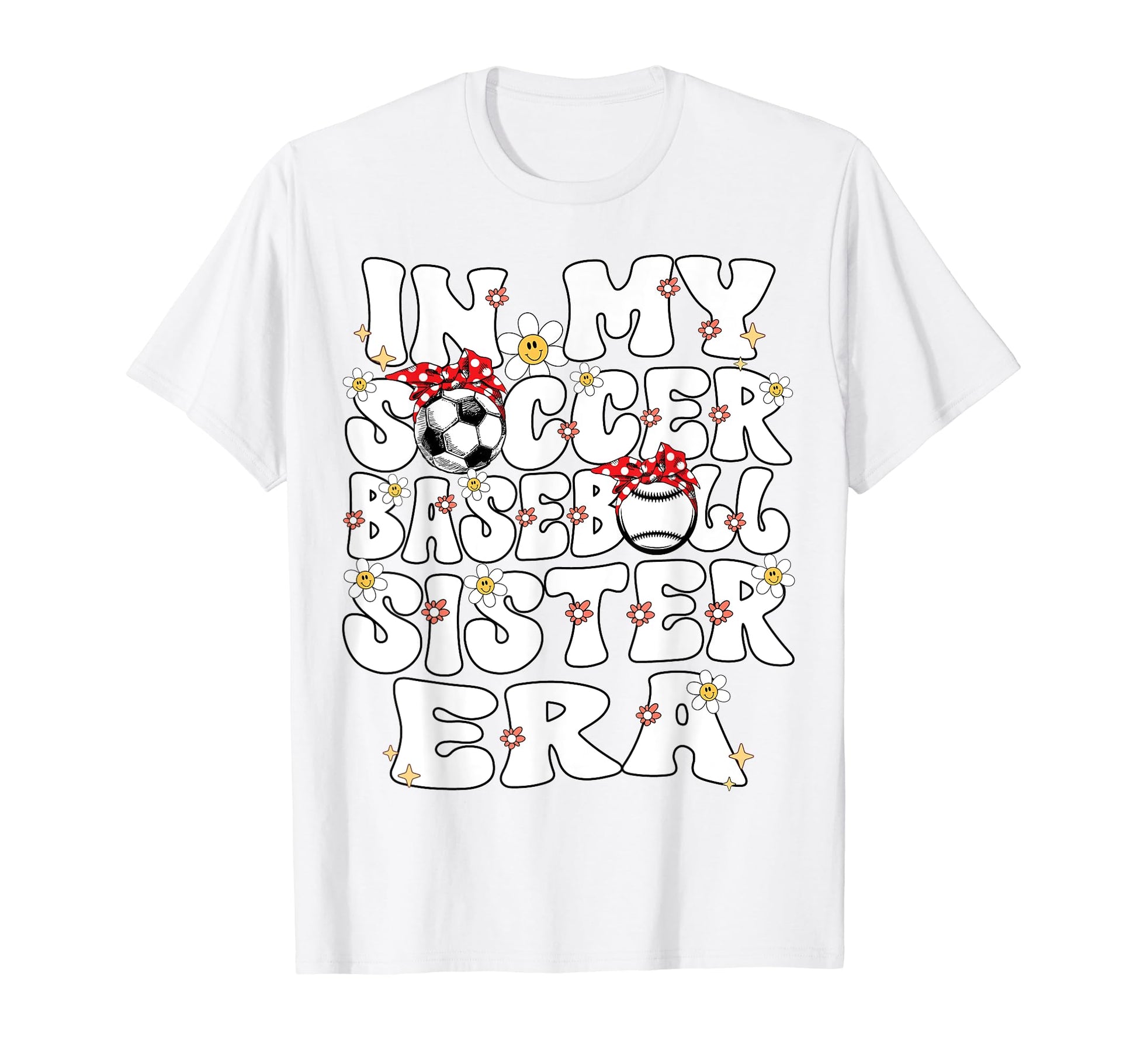 My Soccer Baseball Sister Era T-Shirt - Streetwear Style for Adults - T-Shirt, Sweatshirt, Hoodie