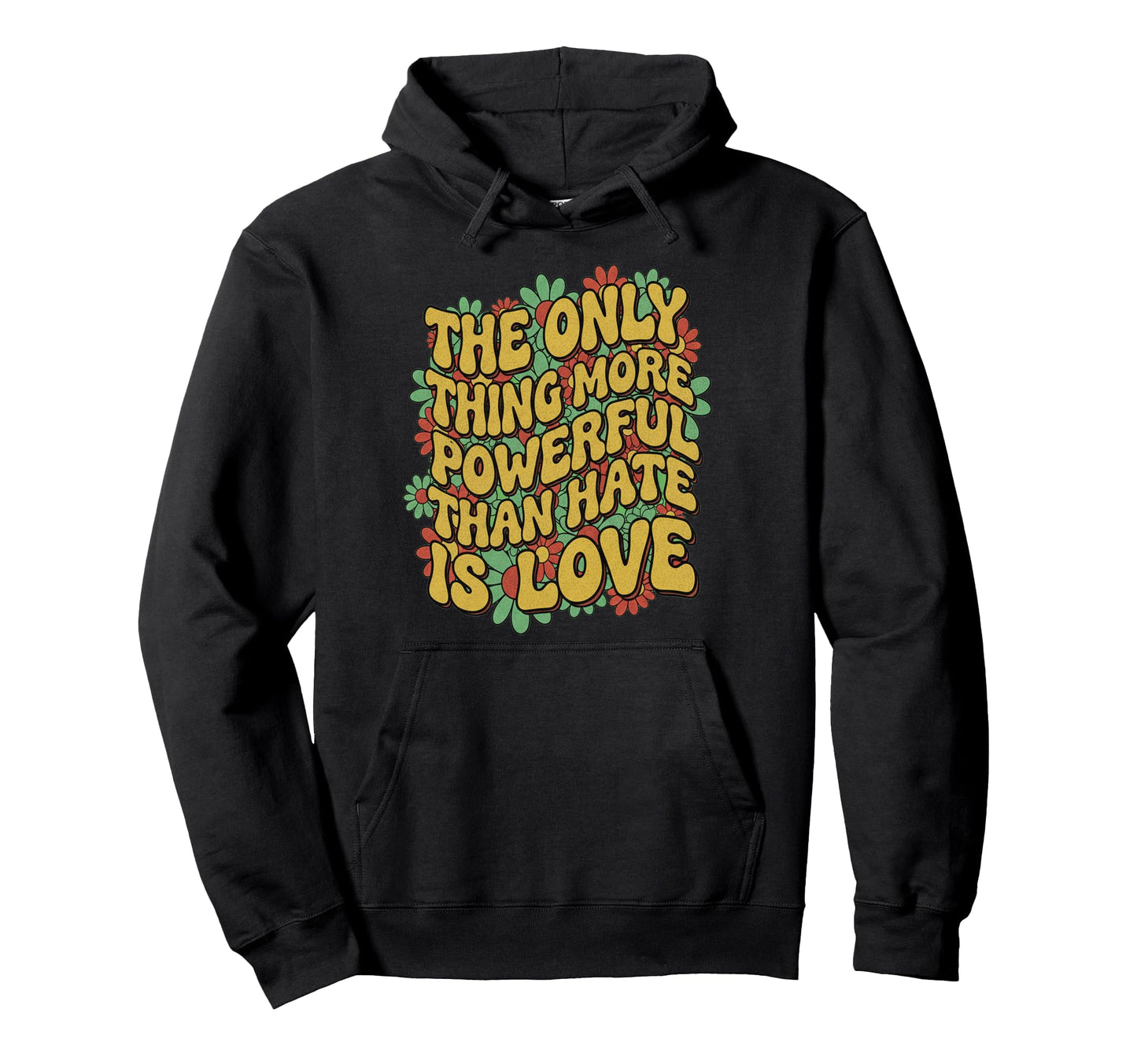 Only Thing More Powerful Than Hate Is Hoodie - Minimalist Print Unisex - T-Shirt, Sweatshirt, Hoodie