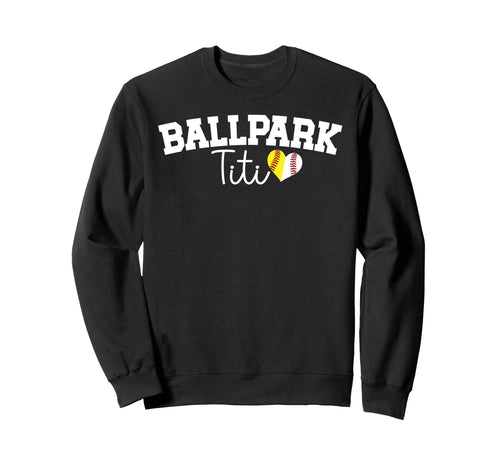 Ballpark Titi Aunt Softball Sweatshirt - Custom Art Print Men Women - T-Shirt, Sweatshirt, Hoodie