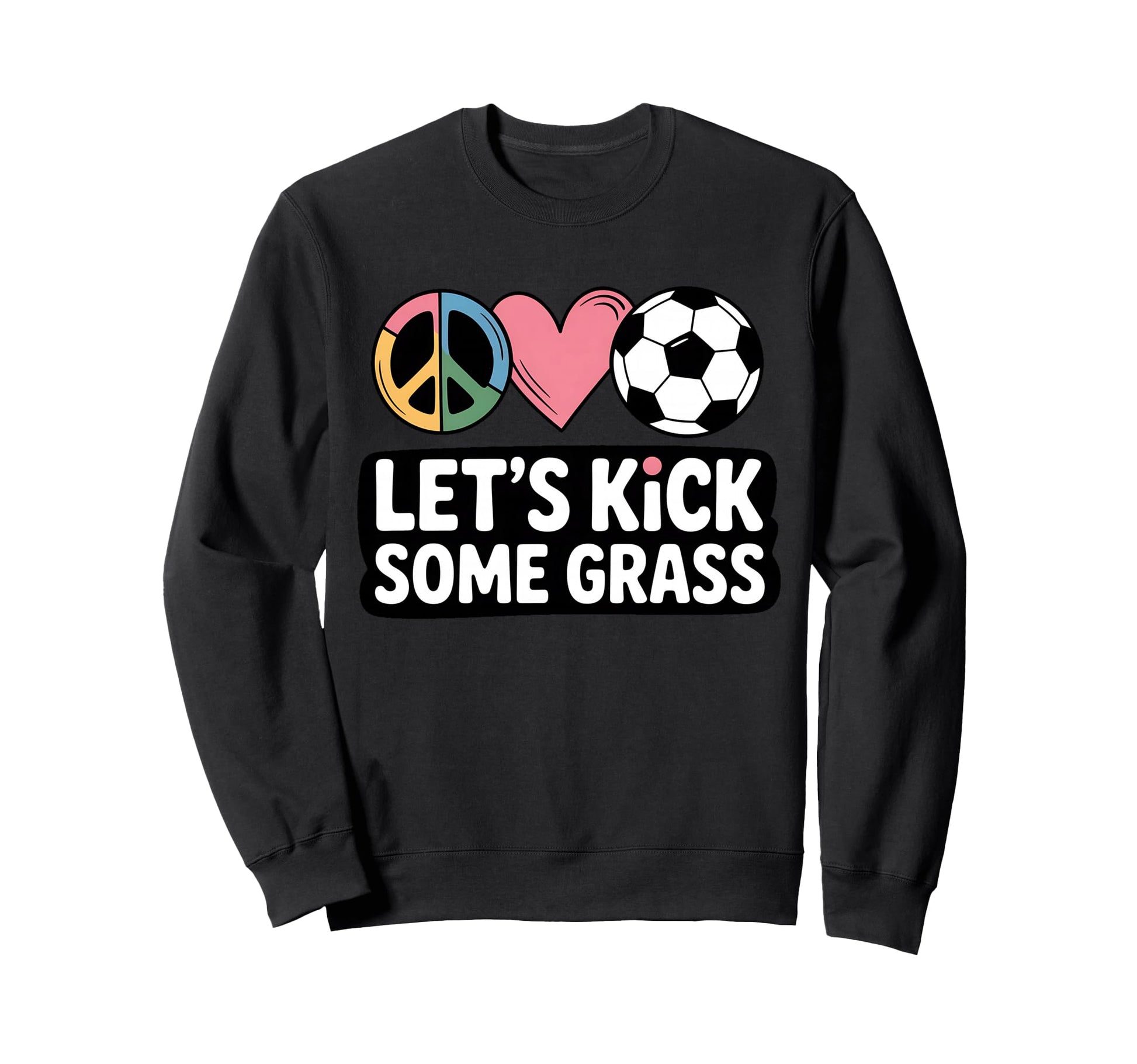 Let S Kick Some Grass Soccer Mom Sweatshirt - Graphic Print Unisex - T-Shirt, Sweatshirt, Hoodie