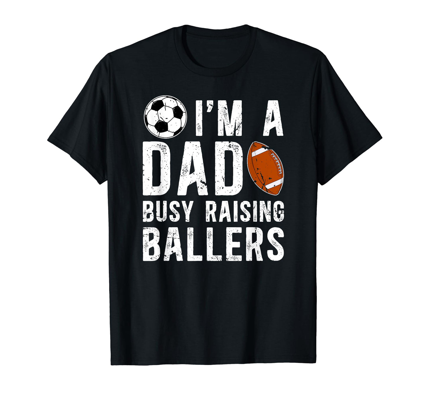 Im Dad Busy Raising Ballers Soccer T-Shirt - Custom Art Print Men Women - T-Shirt, Sweatshirt, Hoodie