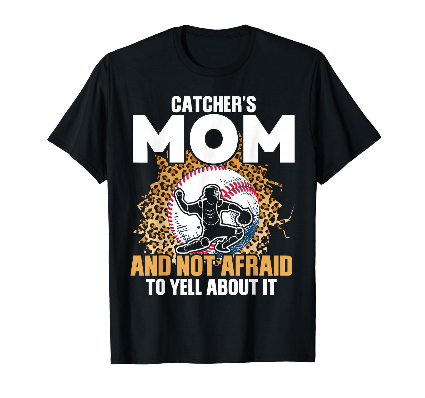 Catchers Mom And Not Afraid Leopard T-Shirt - Novelty Apparel Unisex - T-Shirt, Sweatshirt, Hoodie