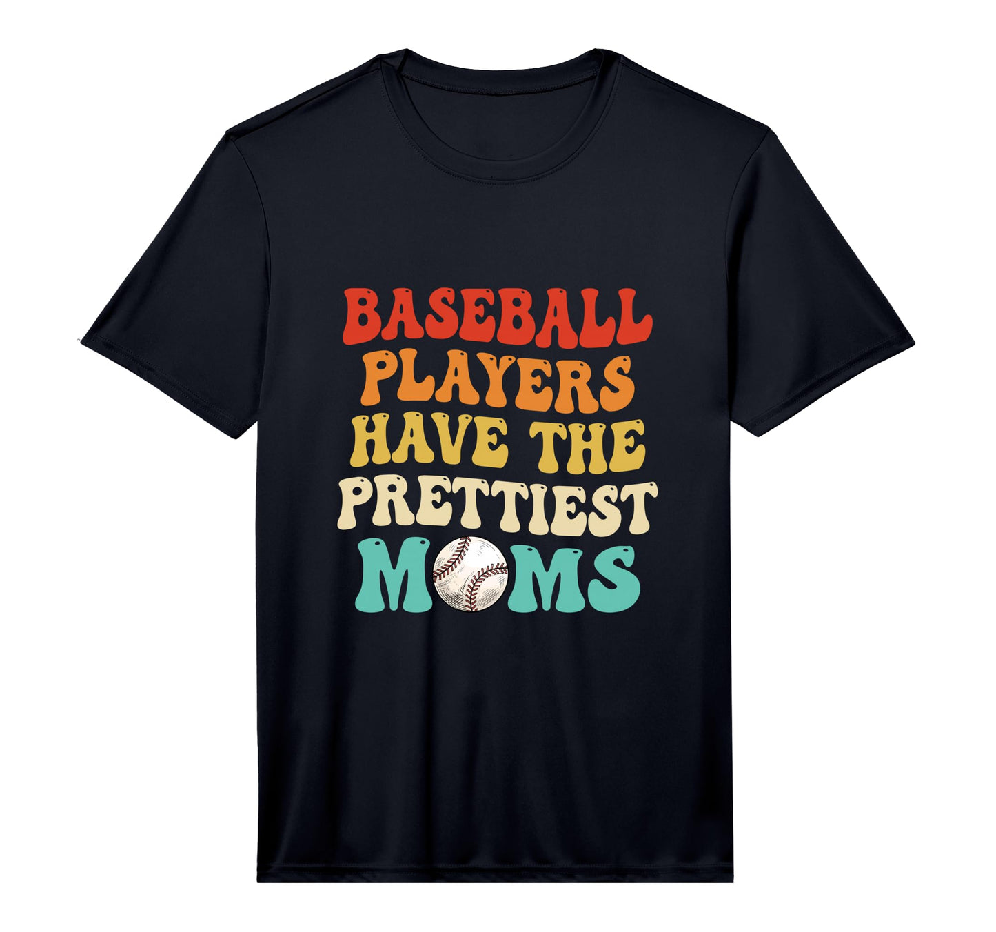Baseball Players Have Prettiest Moms T-Shirt - Novelty Apparel for Adults - T-Shirt, Sweatshirt, Hoodie