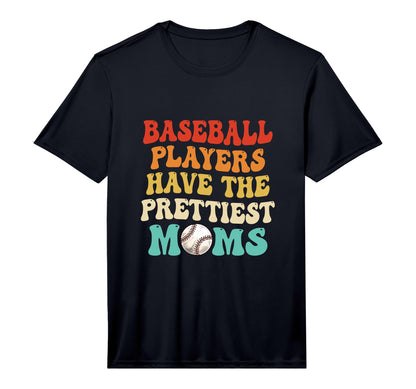 Baseball Players Have Prettiest Moms T-Shirt - Novelty Apparel for Adults - T-Shirt, Sweatshirt, Hoodie