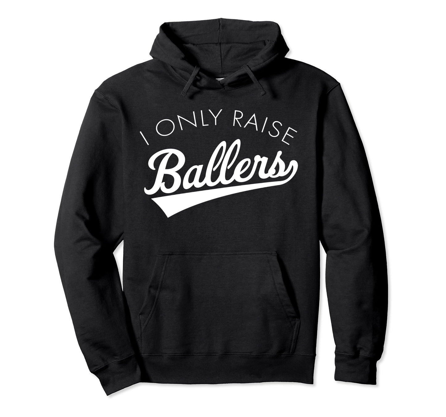 I Only Raise Ballers Baseball Mom Hoodie - Unique Graphic for Adults - T-Shirt, Sweatshirt, Hoodie