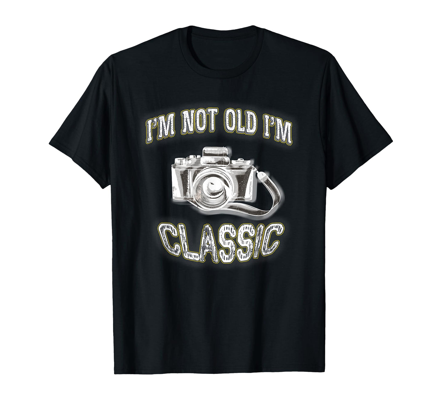 Im Not Old Im Camera Gift T-Shirt - Casual Everyday Wear Unisex - T-Shirt, Sweatshirt, Hoodie