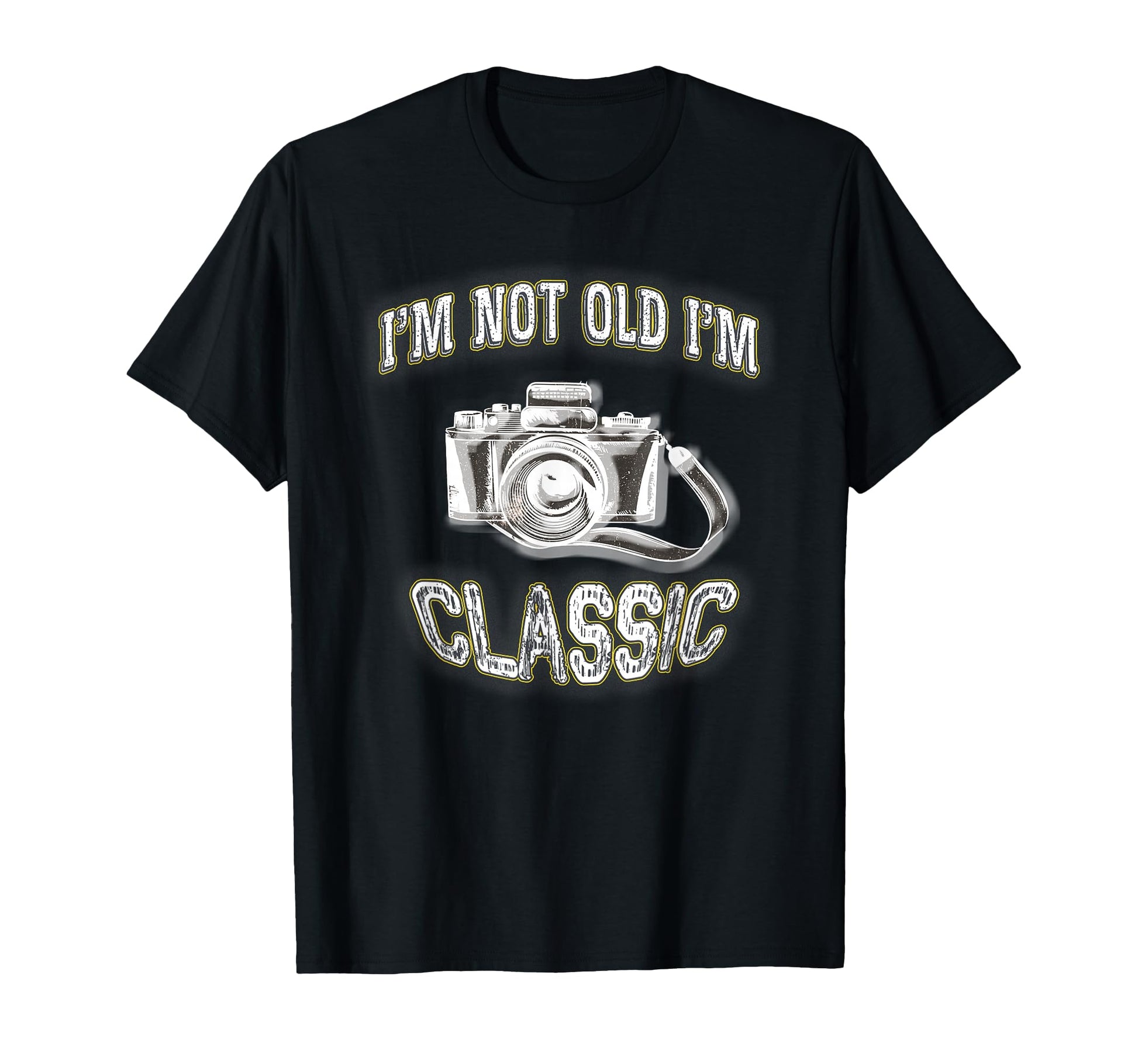 Im Not Old Im Camera Gift T-Shirt - Casual Everyday Wear Unisex - T-Shirt, Sweatshirt, Hoodie