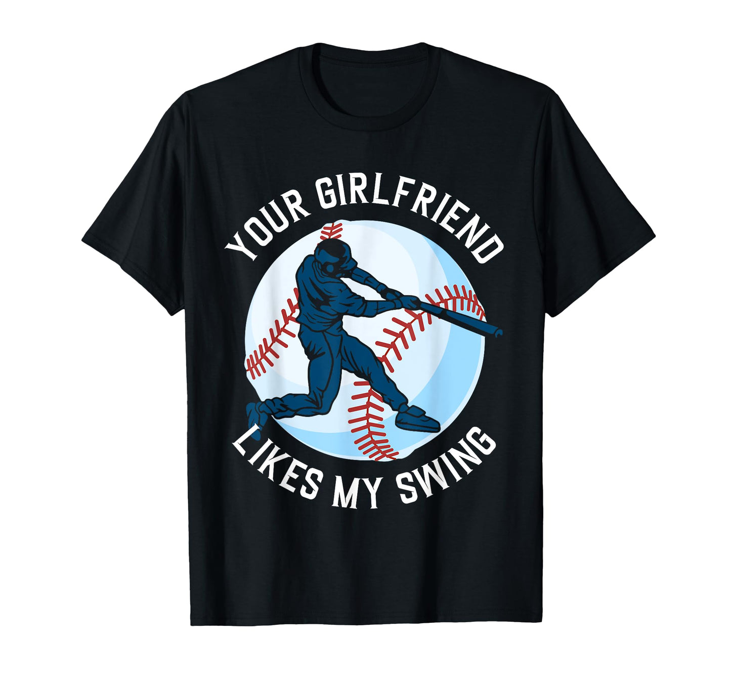 Your Girlfriend Likes My Swing T-Shirt - Casual Everyday Wear for Adults - T-Shirt, Sweatshirt, Hoodie