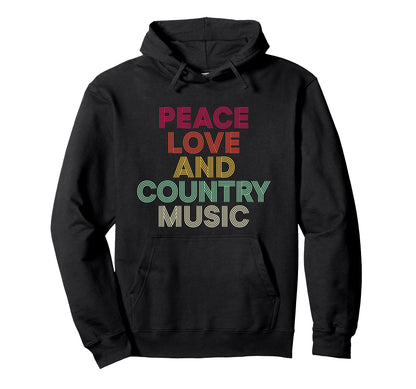 Peace Love And Country Music 70S 80S Hoodie - Fun Novelty Design Unisex - T-Shirt, Sweatshirt, Hoodie