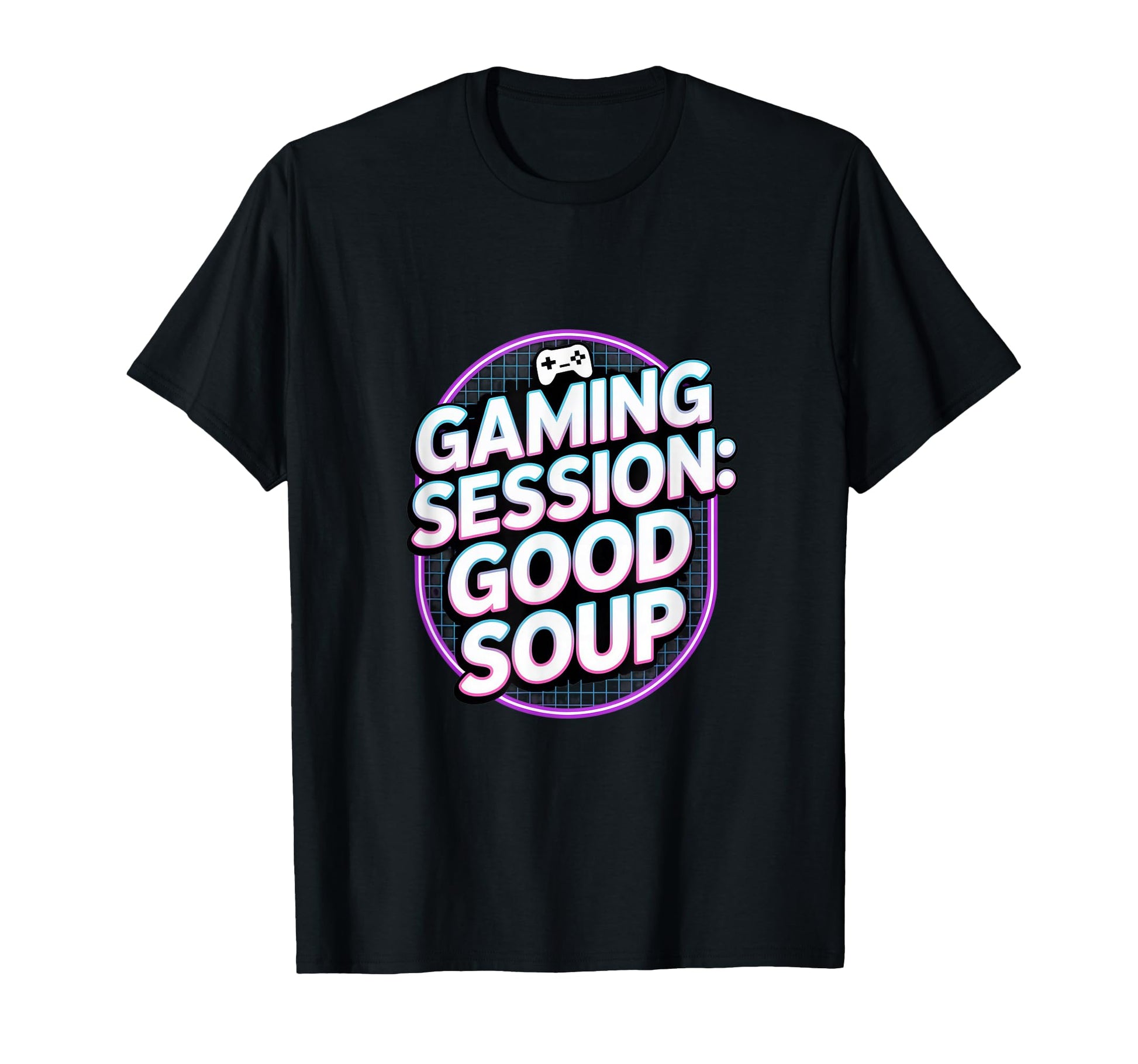 Gaming Session Good Soup Gamer T-Shirt - Fun Novelty Design for Adults - T-Shirt, Sweatshirt, Hoodie